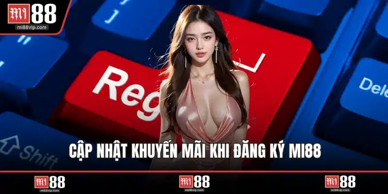 Cập nhật khuyến mãi khi đăng ký MI88