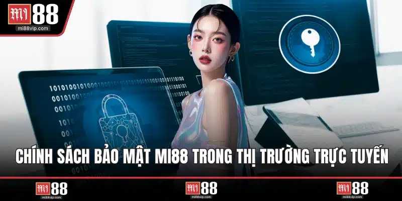 Chính sách bảo mật MI88 trong thị trường trực tuyến