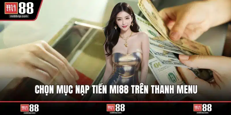 Chọn mục nạp tiền MI88 trên thanh menu