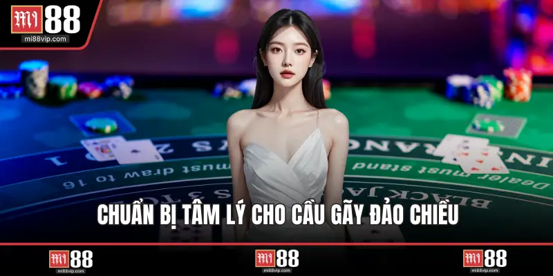 Chuẩn bị tâm lý cho cầu gãy đảo chiều