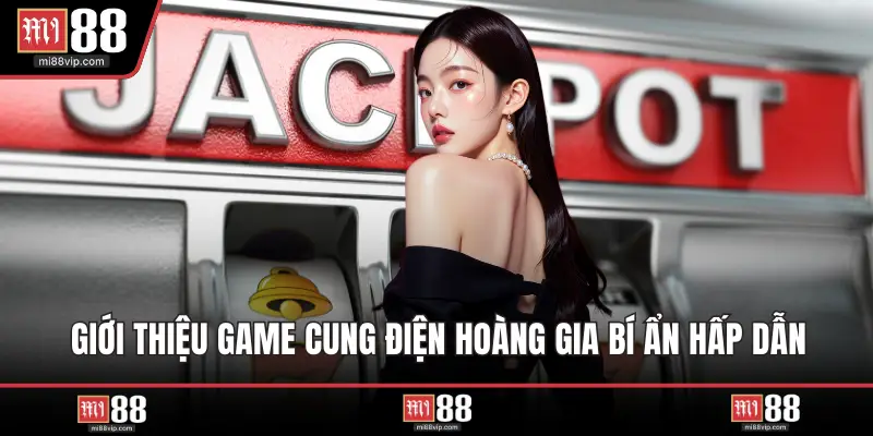Giới thiệu game cung điện hoàng gia bí ẩn hấp dẫn