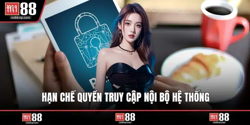 Hạn chế quyền truy cập nội bộ hệ thống