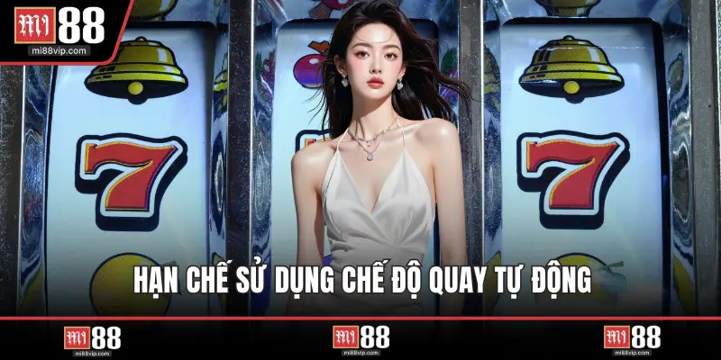 Hạn chế sử dụng chế độ quay tự động