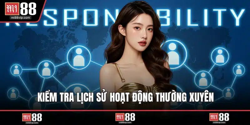 Kiểm tra lịch sử hoạt động thường xuyên