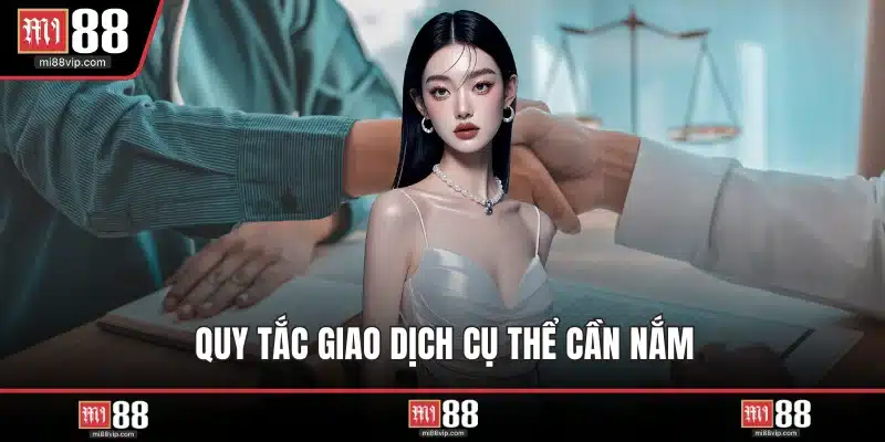 Quy tắc giao dịch cụ thể cần nắm