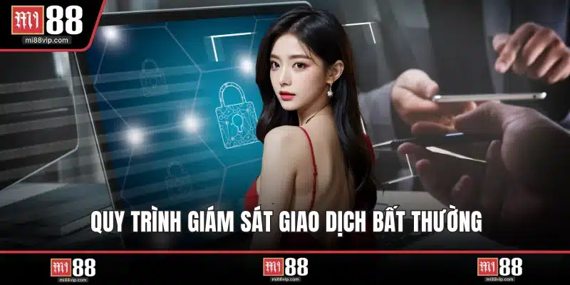 Quy trình giám sát giao dịch bất thường