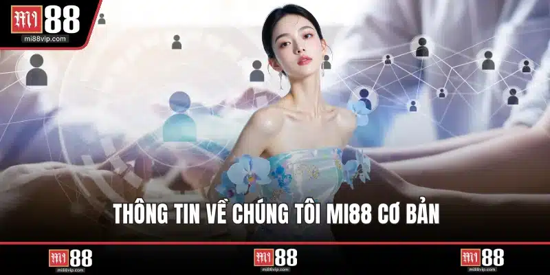 Thông tin về chúng tôi MI88 cơ bản