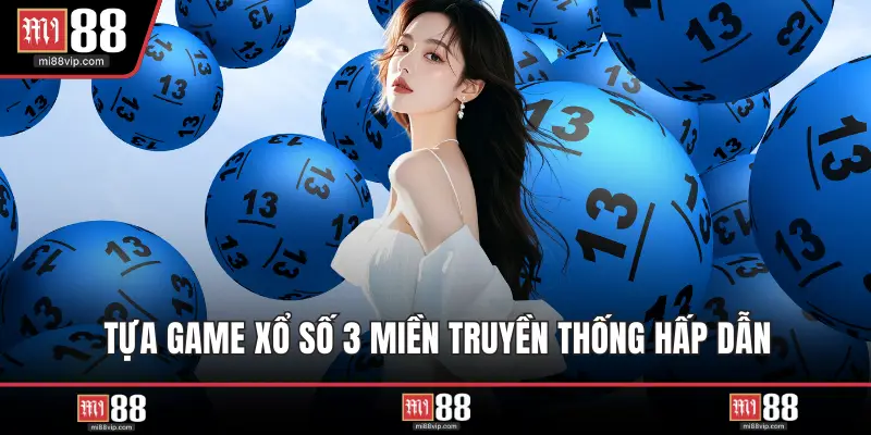 Tựa game xổ số 3 miền truyền thống hấp dẫn