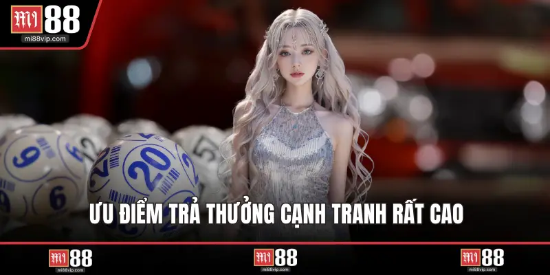 Ưu điểm trả thưởng cạnh tranh rất cao