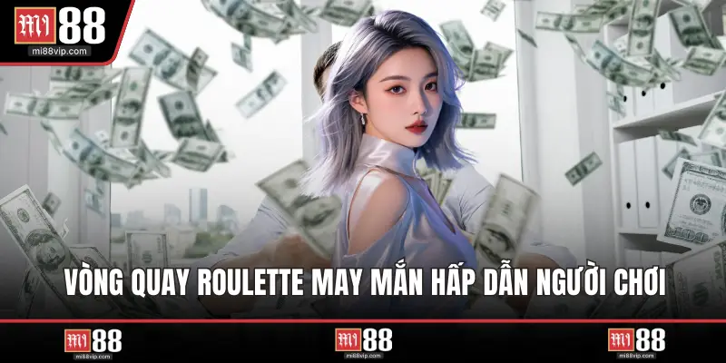 Vòng quay roulette may mắn hấp dẫn người chơi